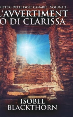 L'avvertimento di Clarissa (Misteri delle Isole Canarie - Volume 2)