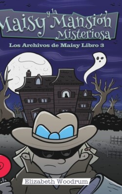 Maisy y la Mansion Misteriosa (Los Archivos de Maisy Libro 3)