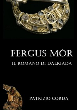 Fergus Mor. Il Romano di Dalriada