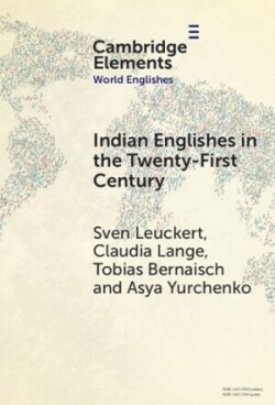 Indian Englishes in the Twenty-First Century Unity and Diversity in Lexicon and Morphosyntax