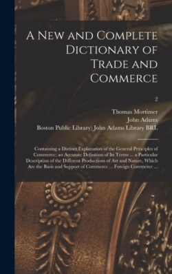 New and Complete Dictionary of Trade and Commerce