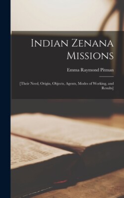 Indian Zenana Missions [microform]
