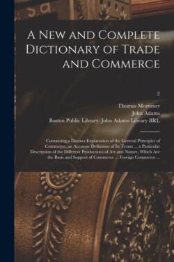 New and Complete Dictionary of Trade and Commerce