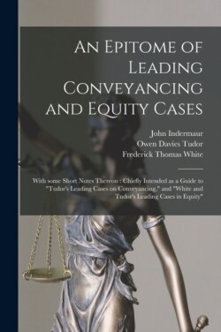 Epitome of Leading Conveyancing and Equity Cases