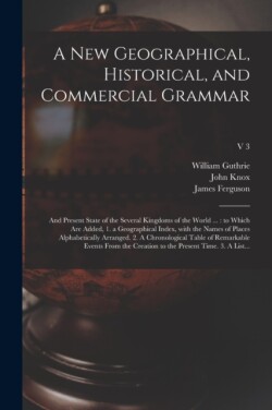 New Geographical, Historical, and Commercial Grammar