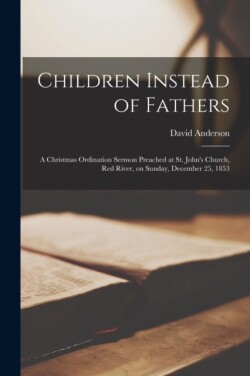Children Instead of Fathers [microform]