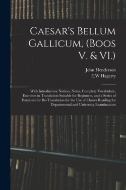 Caesar's Bellum Gallicum, (Boos V. & VI.)