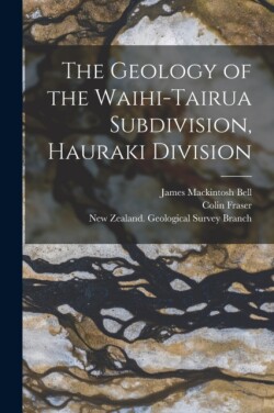 Geology of the Waihi-Tairua Subdivision, Hauraki Division