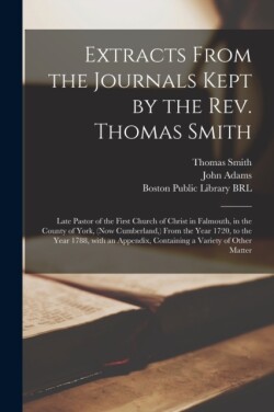 Extracts From the Journals Kept by the Rev. Thomas Smith