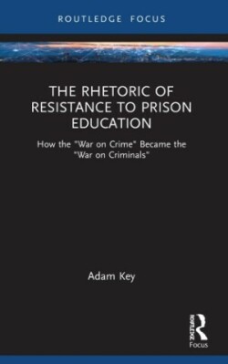 Rhetoric of Resistance to Prison Education How the "War on Crime" Became the "War on Criminals"