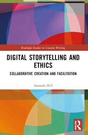 Digital Storytelling and Ethics Collaborative Creation and Facilitation