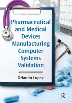 Pharmaceutical and Medical Devices Manufacturing Computer Systems Validation