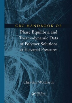 CRC Handbook of Phase Equilibria and Thermodynamic Data of Polymer Solutions at Elevated Pressures