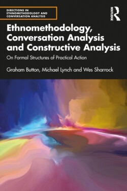 Ethnomethodology, Conversation Analysis and Constructive Analysis