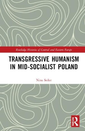 Transgressive Humanism in Mid-Socialist Poland