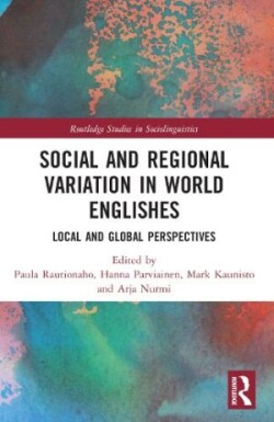 Social and Regional Variation in World Englishes Local and Global Perspectives