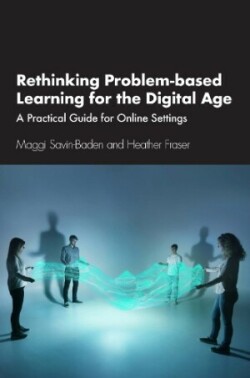 Rethinking Problem-based Learning for the Digital Age A Practical Guide for Online Settings
