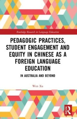 Pedagogic Practices, Student Engagement and Equity in Chinese as a Foreign Language Education In Australia and Beyond