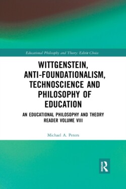 Wittgenstein, Anti-foundationalism, Technoscience and Philosophy of Education