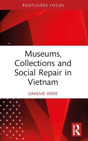 Museums, Collections and Social Repair in Vietnam