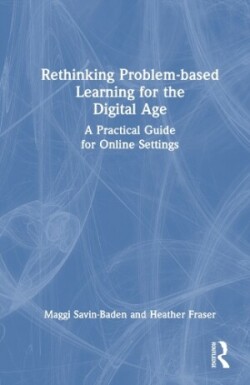 Rethinking Problem-based Learning for the Digital Age A Practical Guide for Online Settings
