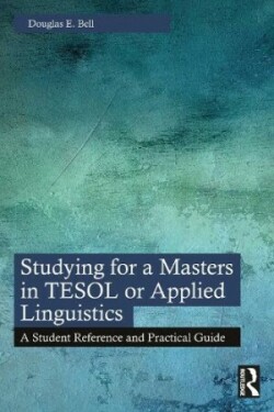 Studying for a Masters in TESOL or Applied Linguistics A Student Reference and Practical Guide