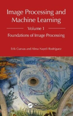 Image Processing and Machine Learning, Volume 1