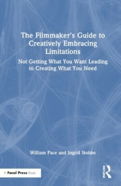 Filmmaker's Guide to Creatively Embracing Limitations