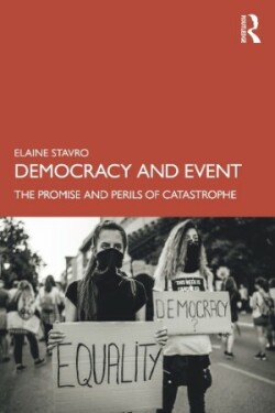 Democracy and Event The Promise and Perils of Catastrophe