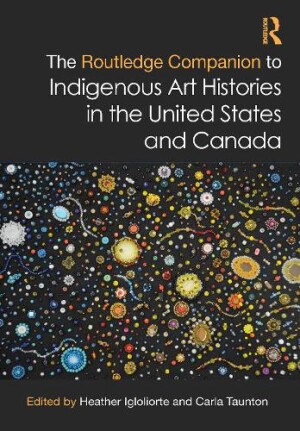 Routledge Companion to Indigenous Art Histories in the United States and Canada