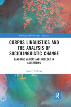 Corpus Linguistics and the Analysis of Sociolinguistic Change Language Variety and Ideology in Advertising