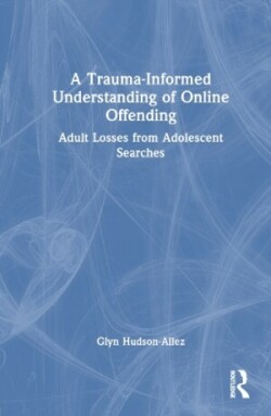 Trauma-Informed Understanding of Online Offending