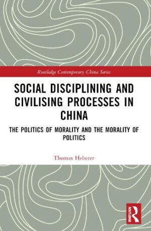 Social Disciplining and Civilising Processes in China