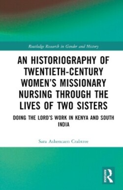 Historiography of Twentieth-Century Women’s Missionary Nursing Through the Lives of Two Sisters