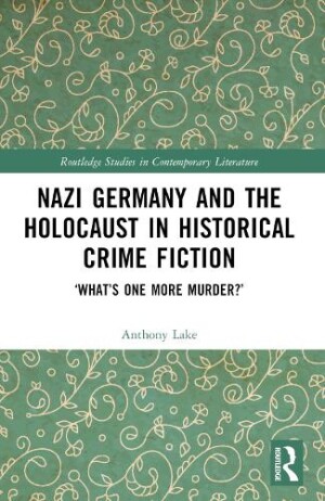 Nazi Germany and the Holocaust in Historical Crime Fiction