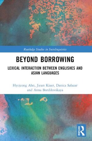 Beyond Borrowing Lexical Interaction between Englishes and Asian Languages