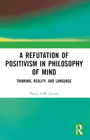 Refutation of Positivism in Philosophy of Mind Thinking, Reality, and Language