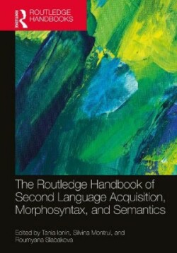 Routledge Handbook of Second Language Acquisition, Morphosyntax, and Semantics