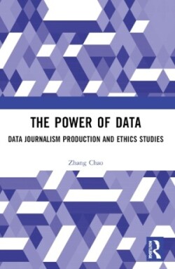 Power of Data Data Journalism Production and Ethics Studies