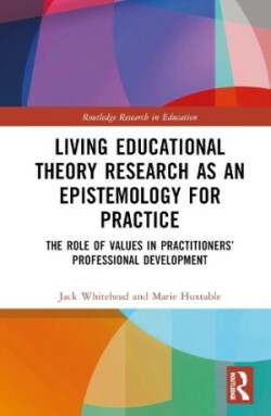 Living Educational Theory Research as an Epistemology for Practice