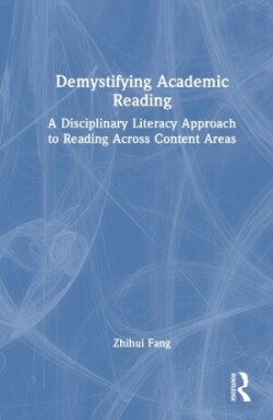 Demystifying Academic Reading A Disciplinary Literacy Approach to Reading Across Content Areas