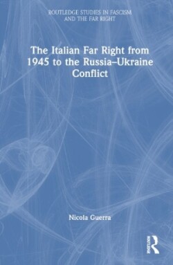 Italian Far Right from 1945 to the Russia-Ukraine Conflict