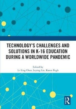 Technology’s Challenges and Solutions in K-16 Education during a Worldwide Pandemic