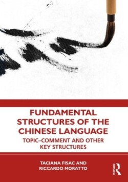 Fundamental Structures of the Chinese Language Topic-Comment and Other Key Structures