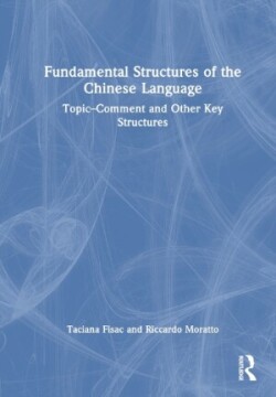 Fundamental Structures of the Chinese Language Topic-Comment and Other Key Structures