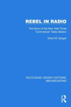 Rebel in Radio The Story of the New York Times 'Commercial' Radio Station