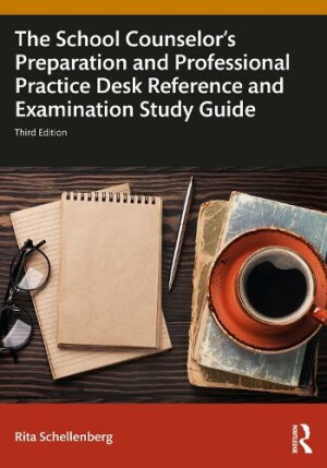 School Counselor's Preparation and Professional Practice Desk Reference and Examination Study Guide