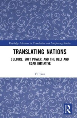 Translating Nations Culture, Soft Power, and the Belt and Road Initiative