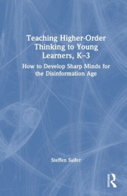 Teaching Higher-Order Thinking to Young Learners, K–3