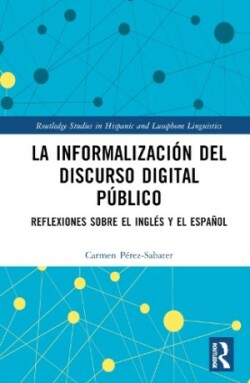 La informalización del discurso digital público Reflexiones sobre el ingles y el espanol